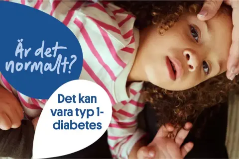 Ett barn med lockigt hår, klätt i randig tröja. Texten "Är det normalt? Det kan vara typ 1-diabetes" antyder tecken på diabetes.